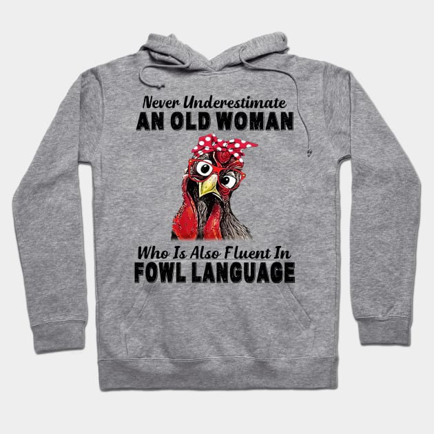 Never Underestimate An Old Woman Fluent In Fowl Language Hoodie by Gearlds Leonia